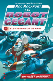 CRUILLA, C-RR.4 Roc Rocafort i el robot gegant vs. els cibermicos de Mart - Dav Pilkey