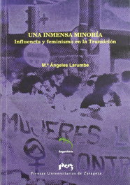 Una inmensa minoría. Influencia y feminismo en la Transición, Mª Ángeles Larumbe Gorraitz - PRENSAS UNIV.ZARAGOZA