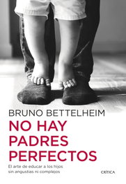 No hay padres perfectos, Bruno Bettelheim - CRITICA