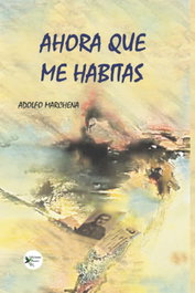 Ahora que me habitas, Adolfo Marchena - EDICIONES PASSER