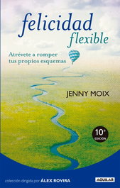 Felicidad flexible, Jenny Moix - AGUILAR