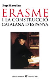 Erasme i la construcció catalana d'Espanya, Pep Mayolas - LLIBRES DE L'INDEX