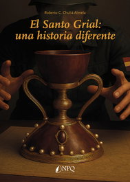El Santo Grial: una historia diferente, Roberto C. Chuliá Almela - NPQ EDITORES