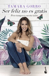 Ser feliz no es gratis, Tamara Gorro Nuñez - Booket