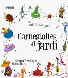 Carnestoltes al jardí, Gemma Armengol - BROMERA EDICIONS