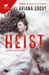 Heist. Cazar o ser cazado, Ariana Godoy - B DE BOLSILLO