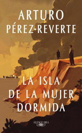 La isla de la mujer dormida, Arturo Pérez-Reverte - Alfaguara