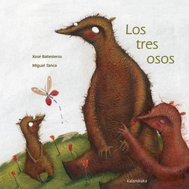 KALANDRAKA, Los tres osos - Xosé Antonio Ballesteros Rey, Miguel Tanco