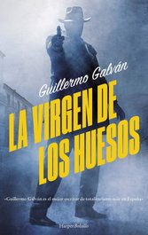 La virgen de los huesos, Guillermo Galván - HARPER COLLINS IBERICA