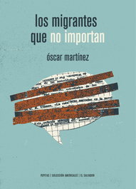 LOS MIGRANTES QUE NO IMPORTAN, Oscar Martínez D´aubuisson - PEPITAS DE CALABAZA