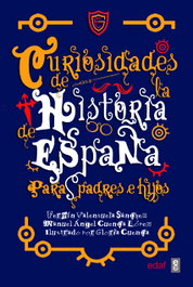 Curiosidades de la historia de España para padres e hijos, Fermín Valenzuela Sánchez - EDAF EDITORIAL