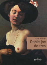 Doble joc de tres, Lluis Maicas - ENSIOLA EDITORIAL