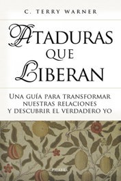 Ataduras que liberan, C. Terry Warner - PALABRA