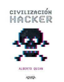 Civilización hacker, Alberto Quian - ANAYA MULTIMEDIA