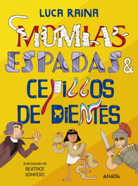 Momias, espadas y cepillos dientes, Luca Raina - ANAYA
