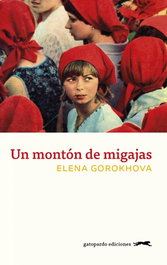 UN MONTÓN DE MIGAJAS, Elena Gorokhova - GATOPARDO EDICIONES