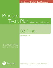 LONGMAN, Cambridge English Qualifications: B2 First Volume 1 Practice Tests Plus with key - Nick Kenny