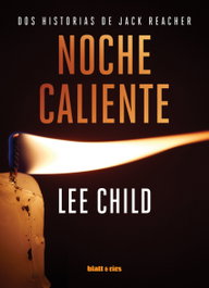 Noche caliente, Lee Child - BLATT & RIOS