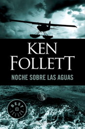 DEBOLSILLO, Noche sobre las aguas, Ken Follett - DEBOLSILLO