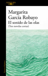 El sonido de las olas (Mapa de las lenguas), Margarita García Robayo - ALFAGUARA