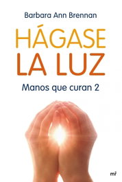 MARTINEZ ROCA, Hágase la luz, Barbara Ann Brennan