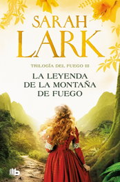 La leyenda de la montaña de fuego (Trilogía del Fuego 3), Sarah Lark - B DE BOLSILLO