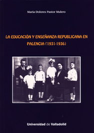 La Educación Y Enseñanza Republicana En Palencia (1931-1936), Maria Dolores Pastor Mulero - UNIV.VALLADOLID