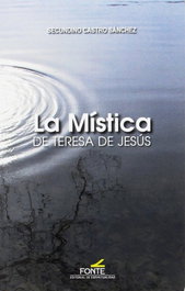 La mística de Teresa de Jesús, Secundino Castro Sanchez - Monte Carmelo