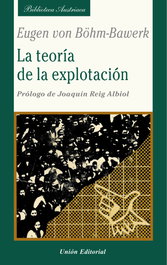 Teoría de la explotación, Eugen von Böhm-Bawerk - UNION EDITORIAL