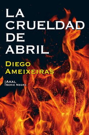 AKAL La crueldad de abril, Diego Ameixeiras - AKAL