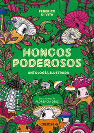 ANAYA MULTIMEDIA, Hongos poderosos. Antología ilustrada, Federico di Vita - ANAYA MULTIMEDIA