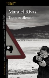 Todo es silencio, Manuel Rivas - ALFAGUARA