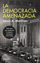 CATEDRA La democracia amenazada, Jesús A. Martínez - CATEDRA