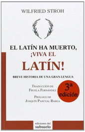 Latín ha muerto Viva el latín, Wilfried Stroh - EDICIONES DEL SUBSUELO