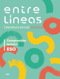 Entre líneas 1r ciclo ESO (literatura actual). Comprensión lectora, AA.VV. - ALGAR