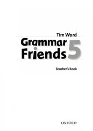 Grammar Friends 5: Teachers Book, Tim Ward - OXFORD UNIVERSITY PRESS