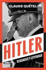Hitler Verdades y Leyendas, Claude Quetel - Melusina Editorial