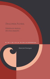 Dulcinea plural: España en busca de una imagen, Maria Jose Dominguez - IBEROAMERICANA - VERVUERT