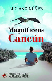 Magnificens Cancún, Luciano Núñez - Editorial Adarve