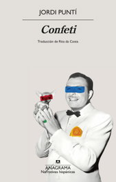 Confeti, Jordi Puntí - ANAGRAMA