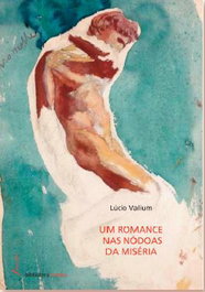 ESTRATEGIAS CRIATIVAS, UM ROMANCE NAS NÓDOAS DA MISÉRIA, Lúcio Valium - ESTRATEGIAS CRIATIVAS