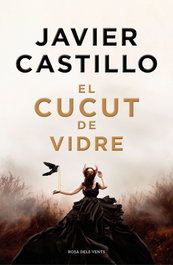 El cucut de vidre, Javier Castillo - ROSA DELS VENTS