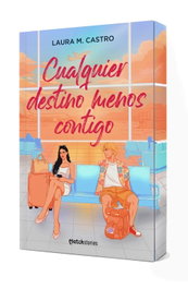 Cualquier destino menos contigo, Laura M. Castro - ESENCIA