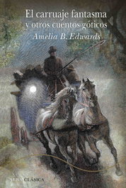 El carruaje fantasma y otros cuentos góticos, Amelia B. Edwards - ALBA