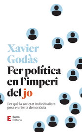 Fer política en l'imperi del jo, Xavier Godàs Pérez - EUMO