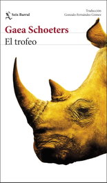 El trofeo, Gaea Schoeters - SEIX BARRAL EDICIONES