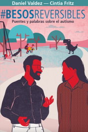 Besosreversibles. Puentes y palabras sobre el autismo, Daniel Valdez - ESTRELLA AZUL
