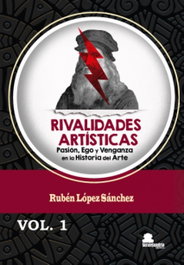 Rivalidades Artísticas, Ruben Lopez Sanchez - SAR ALEJANDRIA EDICIONES