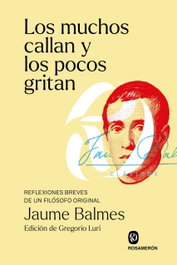 Los muchos callan y los pocos gritan, Jaume Balmes - ROSAMERON