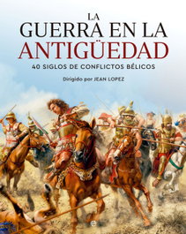La guerra en la Antigüedad, Jean Lopez (Dir.) - La Esfera de los Libros